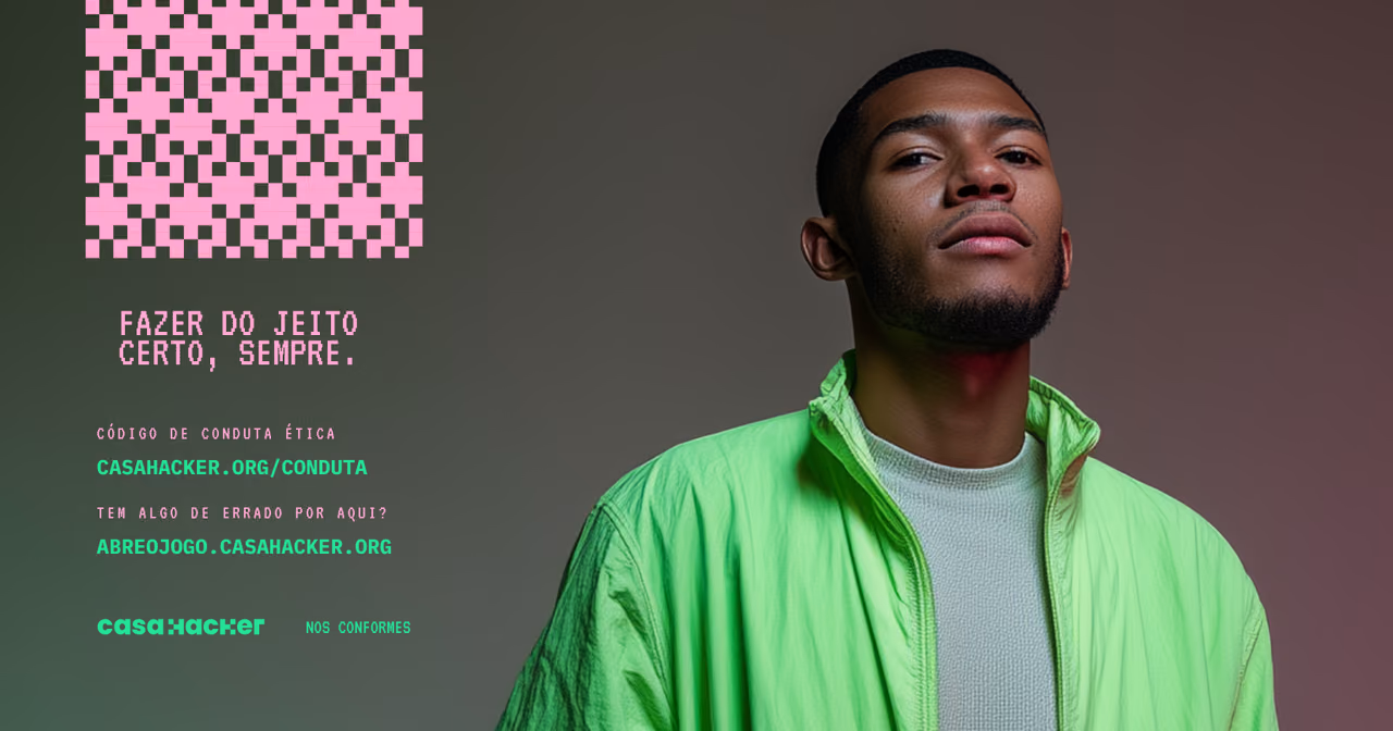 Peça gráfica da campanha de integridade da Casa Hacker. À esquerda, sobre fundo verde-oliva escuro, um padrão quadriculado rosa no estilo de QR code, o título “Fazer do jeito certo, sempre.” em tipografia pixelada rosa e dois avisos em verde-limão: “Código de Conduta Ética — casahacker.org/conduta” e “Tem algo de errado por aqui? — abreojogo.casahacker.org”, com a marca casa hacker e a assinatura “nos conformes”. À direita, um jovem negro de jaqueta verde-limão olha para a câmera com o queixo erguido.