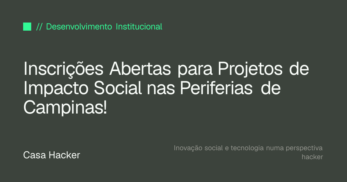 Inscrições Abertas para Projetos de Impacto Social nas Periferias de Campinas!